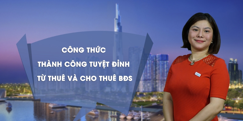 Công thức kiếm tiền tỷ từ thuê và cho thuê bất động sản