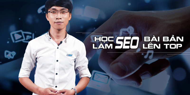 Học SEO bài bản – Làm SEO lên Top