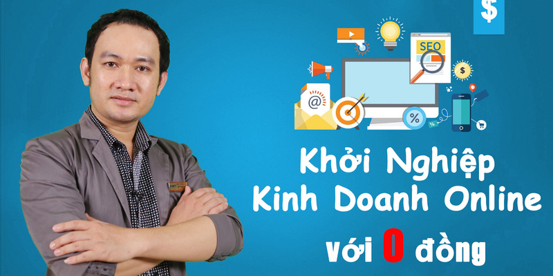 Khởi nghiệp kinh doanh online với số vốn 0 đồng