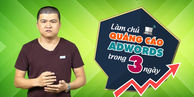 Làm chủ quảng cáo Adwords trong 3 ngày