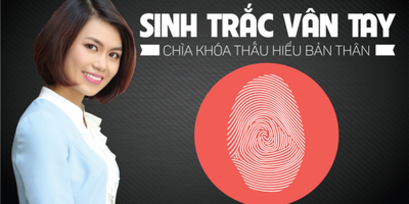 Sinh trắc vân tay – Chìa khóa thấu hiểu bản thân
