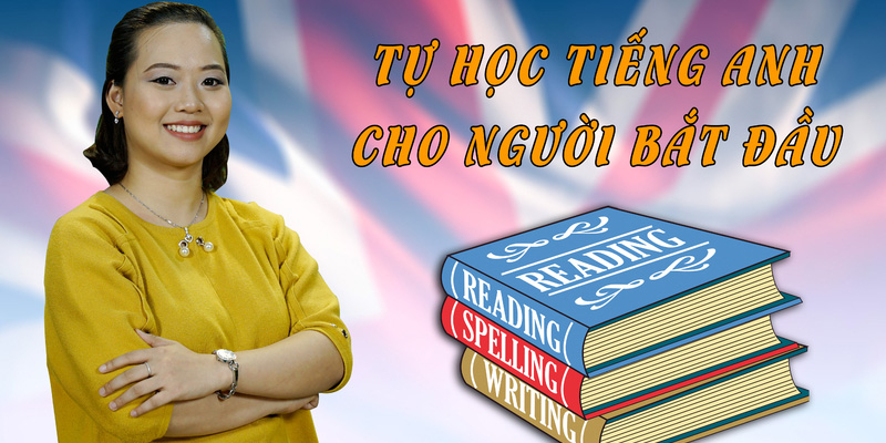 Tự học Tiếng Anh cho người bắt đầu